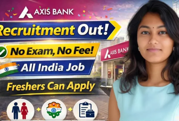 Axis Bank Recruitment 2026 for 10th 12th Pass & Graduate